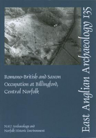 Romano-British and Saxon Occupation at Billingford, Central Norfolk