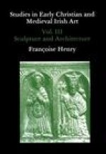 Studies in Early Christian and Medieval Irish Art, Volume III