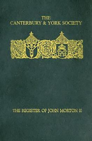 Register of John Morton, Archbishop of Canterbury 1486-1500: II