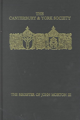 Register of John Morton, Archbishop of Canterbury 1486-1500: III