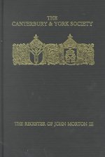 Register of John Morton, Archbishop of Canterbury 1486-1500: III