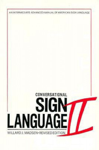 Conversational Sign Language II - An Intermediate Advanced Manual