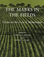 Marks in the Fields - Essays on the uses of Manuscripts