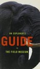 Explorer's Guide to the Field Museum