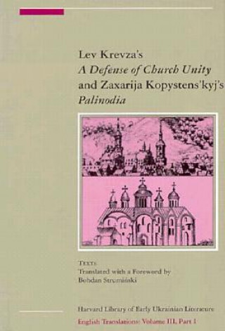 Lev Krevza's a Defense of Church Unity & Zaxarija Kopystens' 'Kyj'S Palinodia 2 V Set