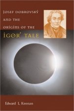 Josef Dobrovsky and the Origins of the Igor' Tale
