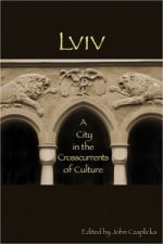 Lviv - A City in the Crosscurrents of Culture