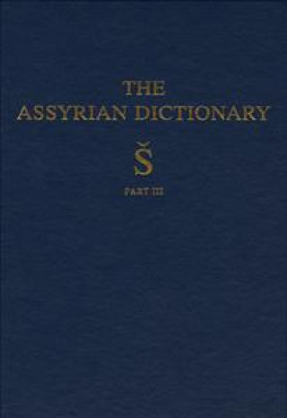 Assyrian Dictionary of the Oriental Institute of the University of Chicago, Volume 17, S, Part 3