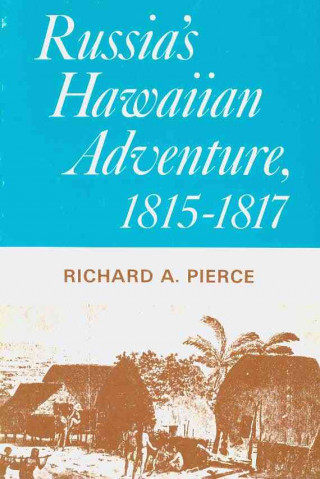 Russia`s Hawaiian Adventure, 1815-1817