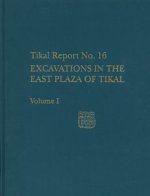 Excavations in the East Plaza of Tikal, Volumes I and II