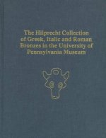 Hilprecht Collection of Greek, Italic, and Roman Bronzes in the University of Pennsylvania Museum