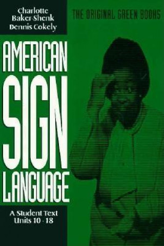 American Sign Language Green Books, A Student's Text Units 1018