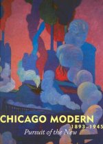 Chicago Modern, 1893-1945