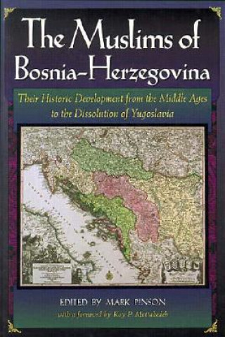 Muslims of Bosnia-Hergovina - Their Historic Development from the Middle Ages to the Dissolution of Yugoslavia 2e