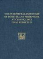 Extramural Sanctuary of Demeter and Persephone at Cyrene, Libya, Final Reports IV