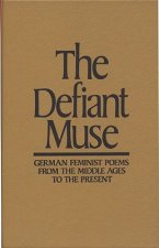Defiant Muse: German Feminist Poems from the Middl