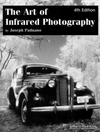 Art Of Infrared Photography 4ed