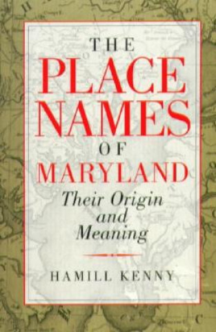 Place Names of Maryland - Their Origin and Meaning