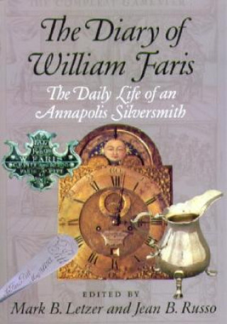 Diary of William Faris - The Daily Life of an Annapolis Silversmith