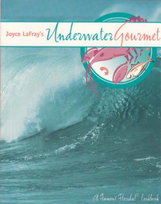 Joyce LaFray's Underwater Gourmet