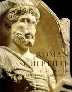 Roman Sculpture in the Art Museum, Princeton University