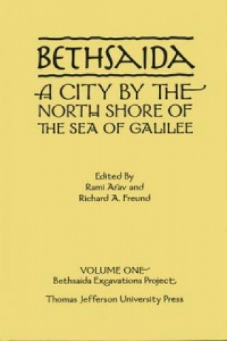 Bethsaida: A City by the North Shore of the Sea of Galilee, Vol. 1