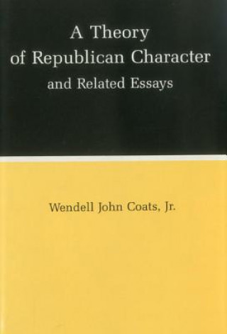 Theory of Republican Character and Related Essays