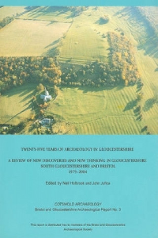 Twenty-five Years of Archaeology in Gloucestershire