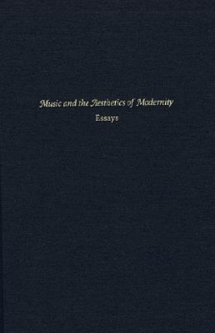 Music and the Aesthetics of Modernity - Essays