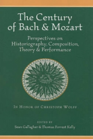 Century of Bach & Mozart - Perspectives on Historiography, Composition, Theory & Performance Performance