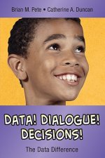 Data! Dialogue! Decisions!