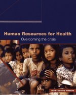 Human Resources for Health - Overcoming the Crisis