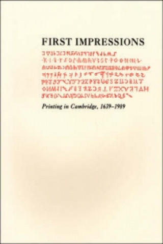 First Impressions - Printing in Cambridge, 1639-1989: An Exhibition at the Houghton Library and the Harvard Law School Library, October 6-27,