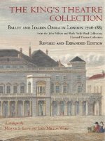 King's Theatre Collection - Ballet and Italian  Opera in London 1706-1883 Revised Edition