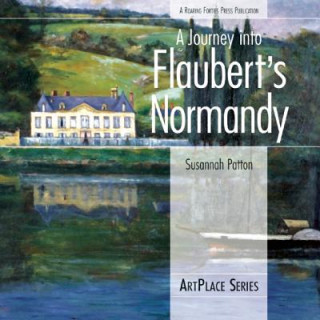 Journey Into Flaubert's Normandy