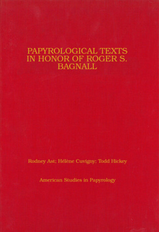 Papyrological Texts in Honor of Roger S. Bagnall