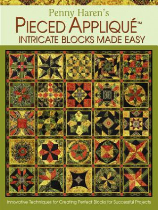 Penny Haren's Pieced Applique: Intricate Blocks Made Easy