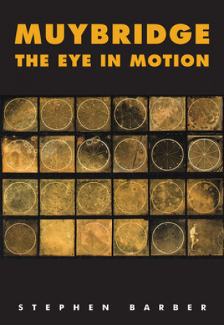 Muybridge - The Eye in Motion - Tracing Cinema's Origins