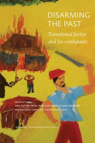 Disarming the Past - Transitional Justice and Ex-Combatants