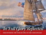 In Full Glory Reflected - Discovering the War of 1812 in the Chesapeake