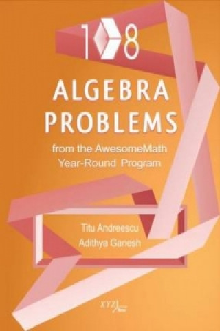 108 Algebra Problems from the AwesomeMath Year-Round Program