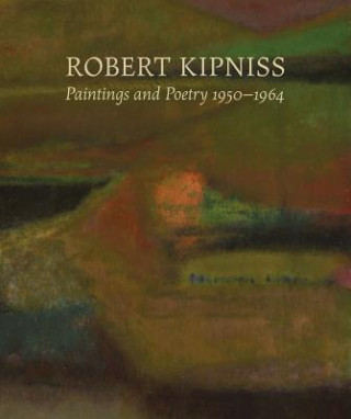 Robert Kipniss: Paintings and Poetry, 1950-1964