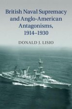 British Naval Supremacy and Anglo-American Antagonisms, 1914-1930