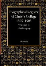 Biographical Register of Christ's College, 1505-1905: Volume 2, 1666-1905