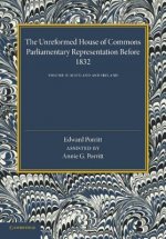 Unreformed House of Commons: Volume 2, Scotland and Ireland