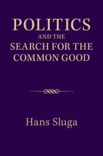 Politics and the Search for the Common Good