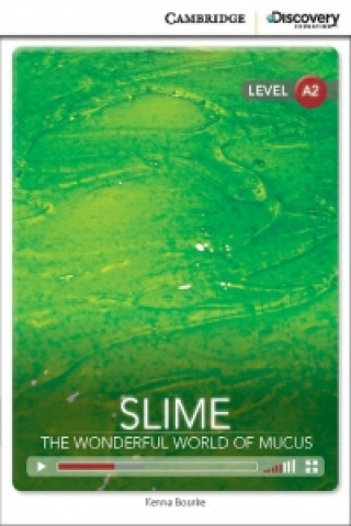 Slime: The Wonderful World of Mucus Low Intermediate Book with Online Access