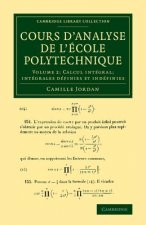 Cours d'analyse de l'ecole polytechnique: Volume 2, Calcul integral; Integrales definies et indefinies