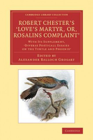 Robert Chester's 'Love's Martyr; Or, Rosalins Complaint'