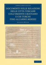 Documenti sulle relazioni delle citta Toscane coll'Oriente Cristiano e coi Turchi fino all'anno MDXXXI
